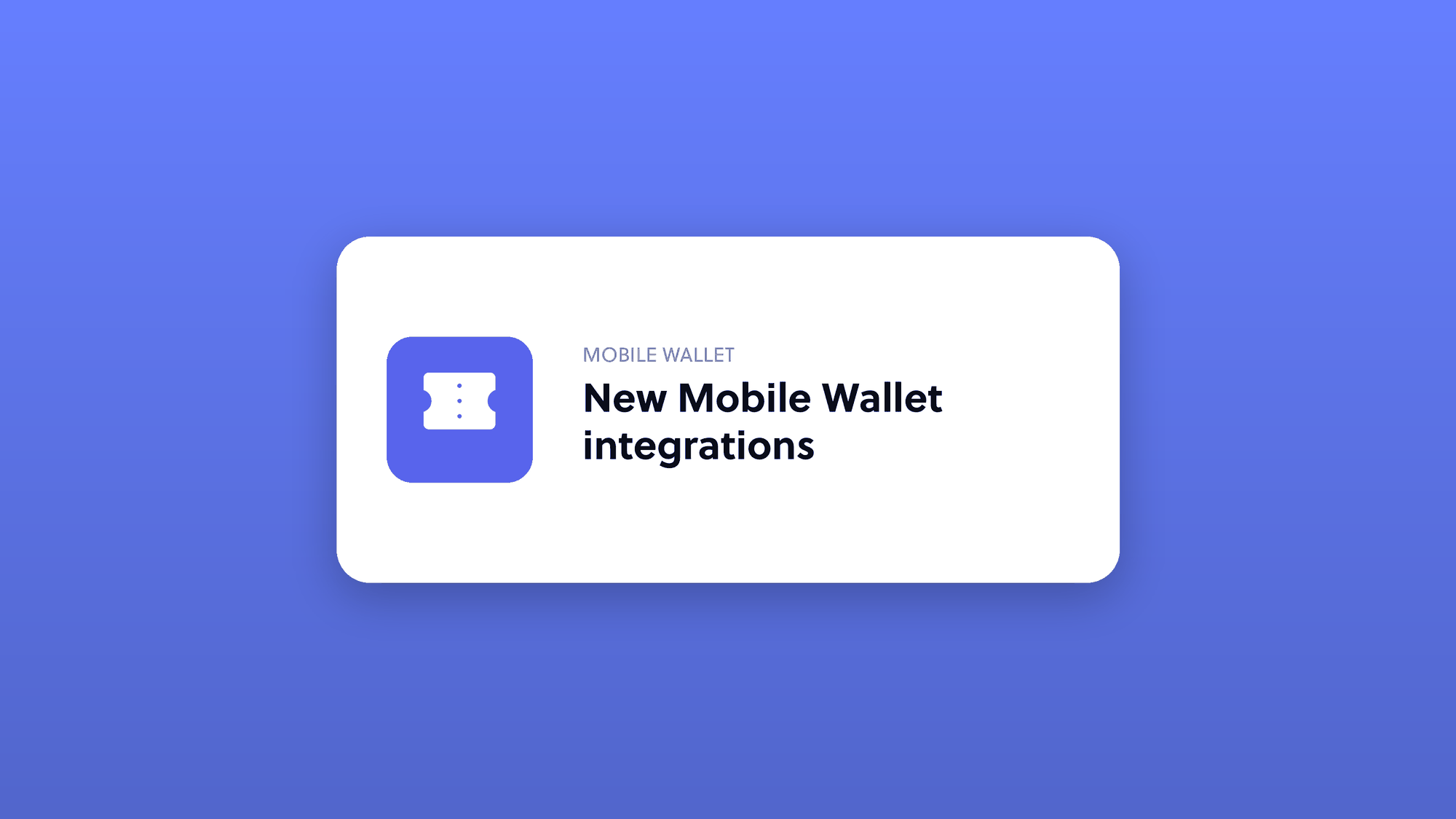 New Mobile Wallet integrations