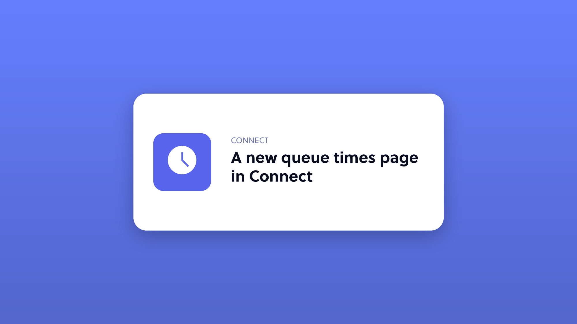 A new queue times page in Connect