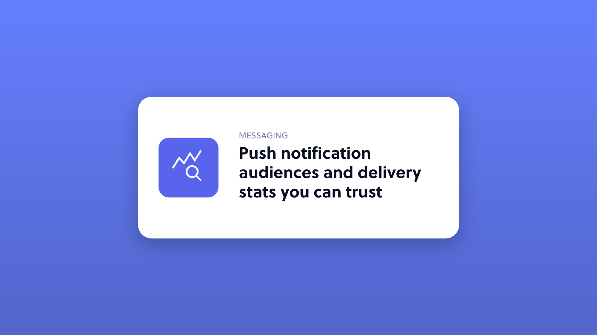 Push notification audiences and delivery stats you can trust